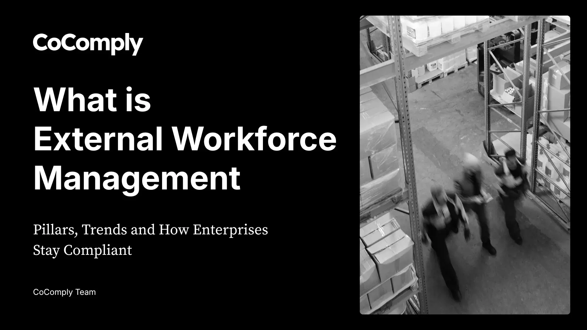 What Is External Workforce Management? Pillars, Trends and How Enterprises Stay Compliant